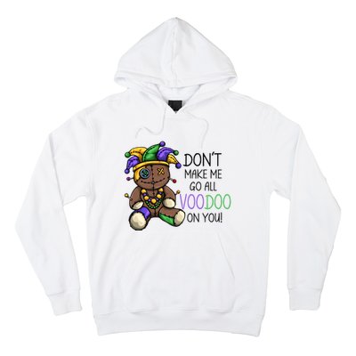 Don't Make Me Go All Voodoo On You Mardi Gras Voodoo Doll Hoodie