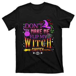 Dont Make Me Flip My Witch Switch Halloween T-Shirt