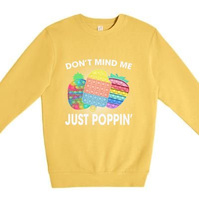 Don't Mind Me Just Poppin Gift Premium Crewneck Sweatshirt