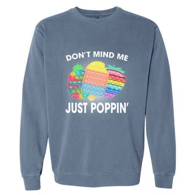 Don't Mind Me Just Poppin Gift Garment-Dyed Sweatshirt