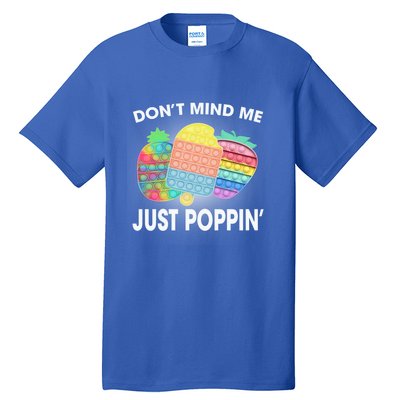 Don't Mind Me Just Poppin Gift Tall T-Shirt