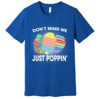 Don't Mind Me Just Poppin Gift Premium T-Shirt