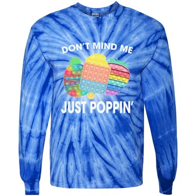 Don't Mind Me Just Poppin Gift Tie-Dye Long Sleeve Shirt