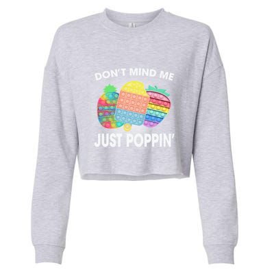 Don't Mind Me Just Poppin Gift Cropped Pullover Crew