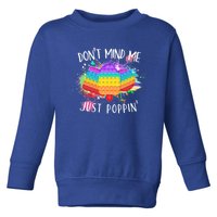 Don’t Mind Me Just Poppin Colorful Pop Cool Gift Toddler Sweatshirt