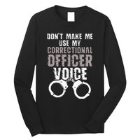 Dont Make Me Use My Correctional Long Sleeve Shirt