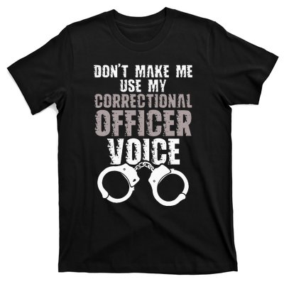 Dont Make Me Use My Correctional T-Shirt