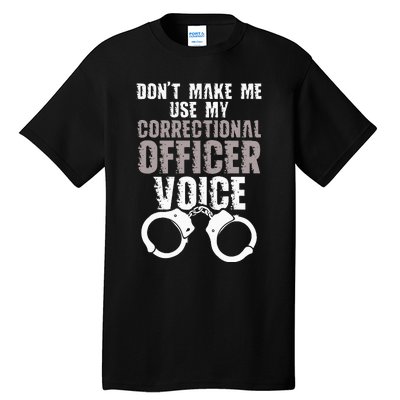 Dont Make Me Use My Correctional Tall T-Shirt