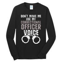 Dont Make Me Use My Correctional Tall Long Sleeve T-Shirt