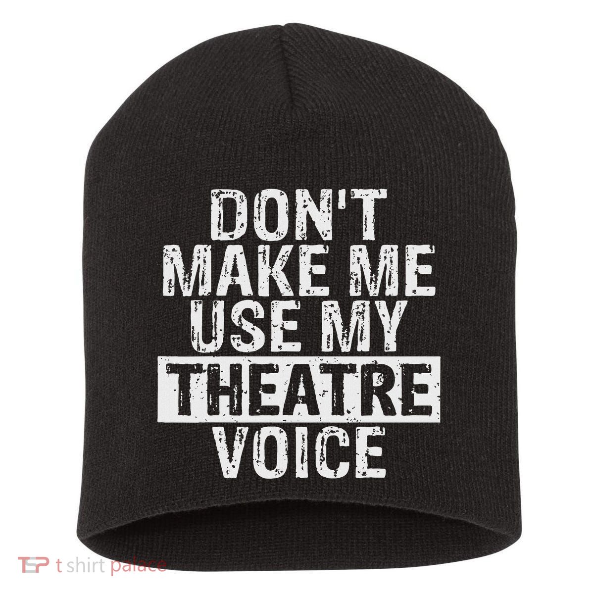 Don't Make Me Use My Theatre Voice Gift For Theater Teachers Short Acrylic Beanie