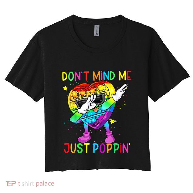 Don’t Mind Me Just Poppin Gift Crop Top