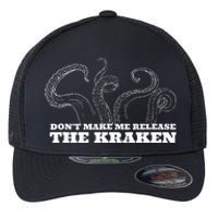 Dont Make Me Release The Kraken Sea Monster Octopus Flexfit Unipanel Trucker Cap