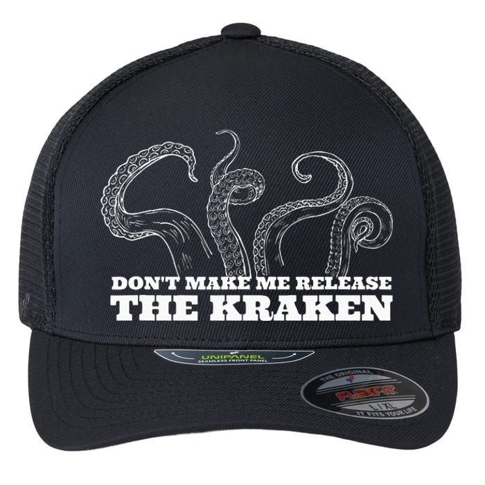 Dont Make Me Release The Kraken Sea Monster Octopus Flexfit Unipanel Trucker Cap