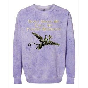 DonT Make Me Call My Flying Monkeys Colorblast Crewneck Sweatshirt