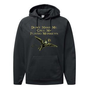 DonT Make Me Call My Flying Monkeys Performance Fleece Hoodie