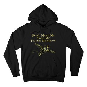 DonT Make Me Call My Flying Monkeys Hoodie