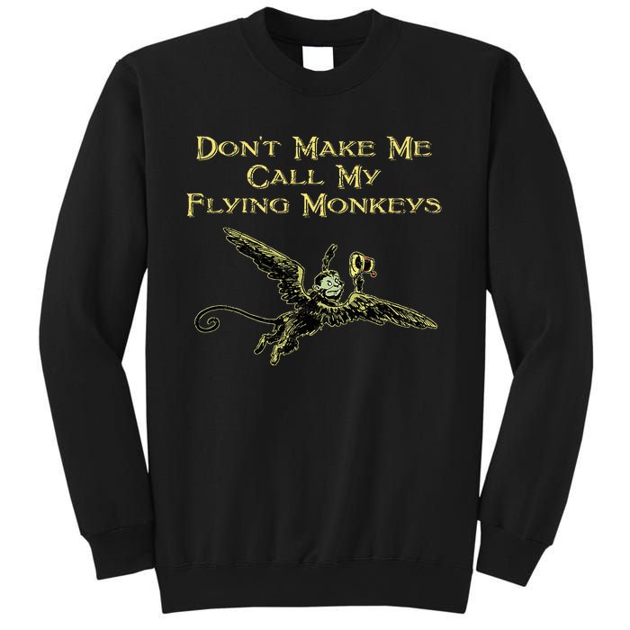 DonT Make Me Call My Flying Monkeys Sweatshirt