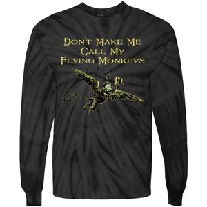 DonT Make Me Call My Flying Monkeys Tie-Dye Long Sleeve Shirt