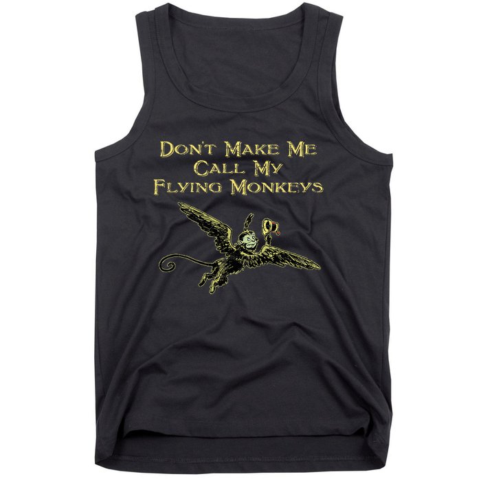 DonT Make Me Call My Flying Monkeys Tank Top