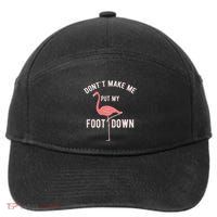 DonT Make Me Put My Foot Down Funny Flamingo 7-Panel Snapback Hat