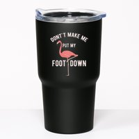 DonT Make Me Put My Foot Down Funny Flamingo Tumbler