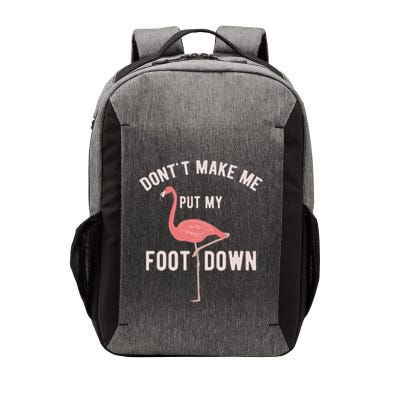 DonT Make Me Put My Foot Down Funny Flamingo Vector Backpack