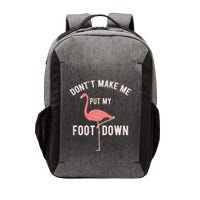 DonT Make Me Put My Foot Down Funny Flamingo Vector Backpack