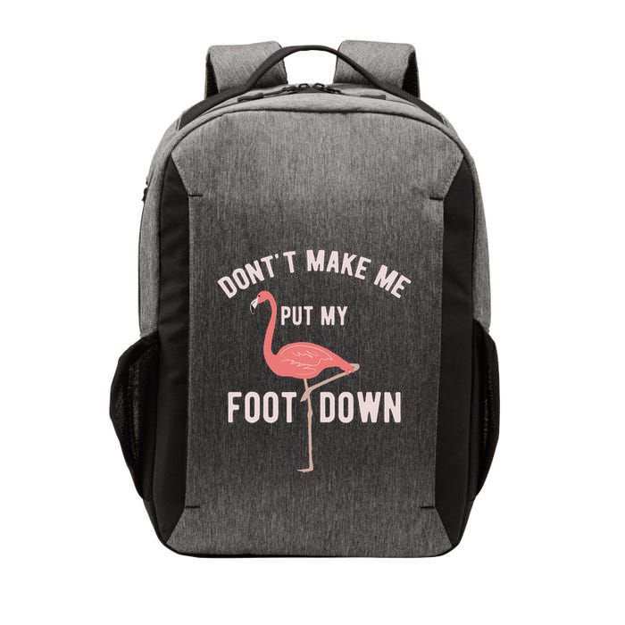 DonT Make Me Put My Foot Down Funny Flamingo Vector Backpack
