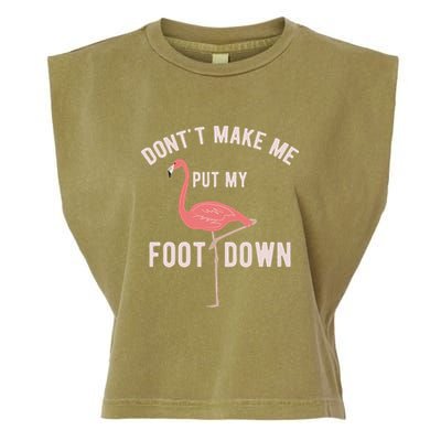 DonT Make Me Put My Foot Down Funny Flamingo Garment-Dyed Women's Muscle Tee
