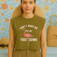 DonT Make Me Put My Foot Down Funny Flamingo Garment-Dyed Women's Muscle Tee