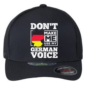 Dont Make Me Use My German Voice Germany Deutsch Funny Gift Flexfit Unipanel Trucker Cap