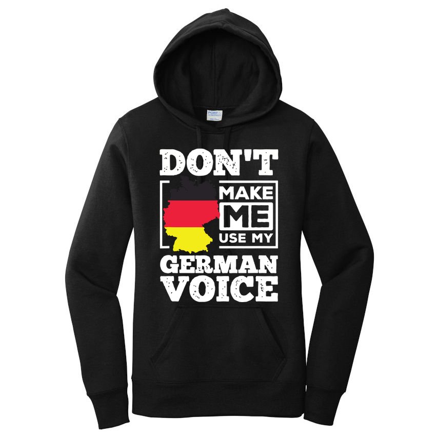 Dont Make Me Use My German Voice Germany Deutsch Funny Gift Women's Pullover Hoodie