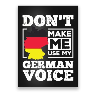 Dont Make Me Use My German Voice Germany Deutsch Funny Gift Poster