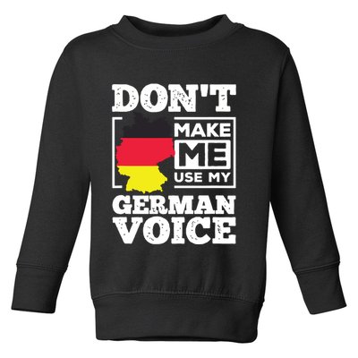 Dont Make Me Use My German Voice Germany Deutsch Funny Gift Toddler Sweatshirt
