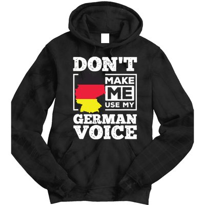 Dont Make Me Use My German Voice Germany Deutsch Funny Gift Tie Dye Hoodie