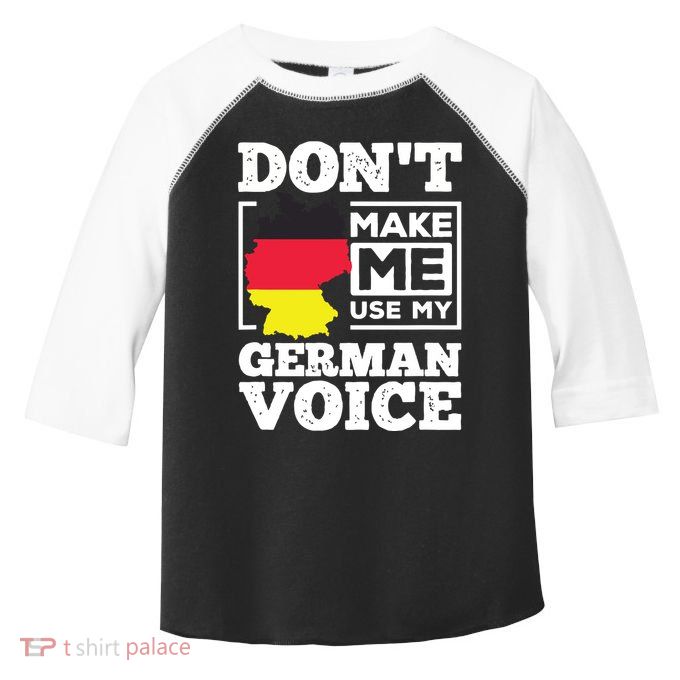 Dont Make Me Use My German Voice Germany Deutsch Funny Gift Toddler Fine Jersey T-Shirt