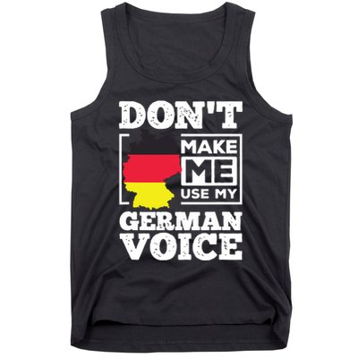 Dont Make Me Use My German Voice Germany Deutsch Funny Gift Tank Top