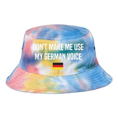 Dont Make Me Use My German Voice Germany German Saying Tie Dye Newport Bucket Hat