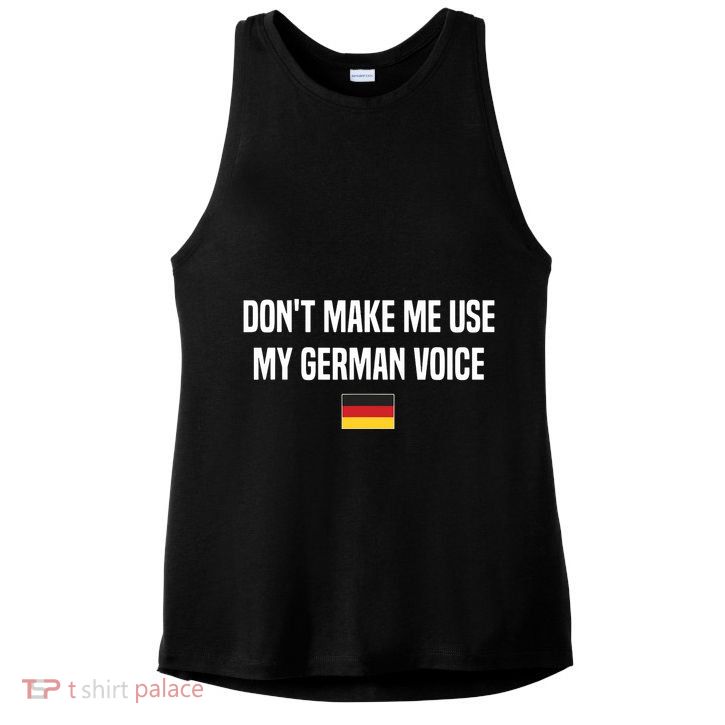Dont Make Me Use My German Voice Germany German Saying Ladies PosiCharge Tri-Blend Wicking Tank