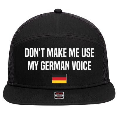 Dont Make Me Use My German Voice Germany German Saying 7 Panel Mesh Trucker Snapback Hat