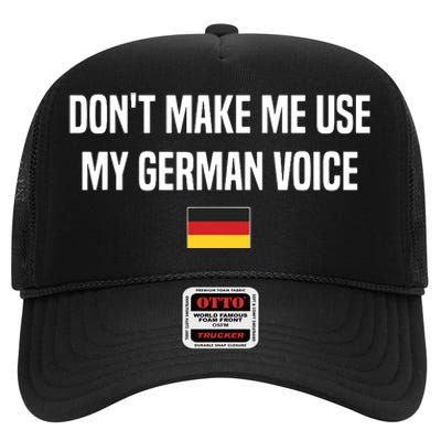 Dont Make Me Use My German Voice Germany German Saying High Crown Mesh Back Trucker Hat