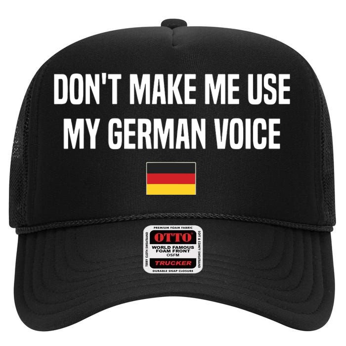 Dont Make Me Use My German Voice Germany German Saying High Crown Mesh Back Trucker Hat