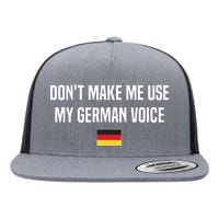 Dont Make Me Use My German Voice Germany German Saying Flat Bill Trucker Hat