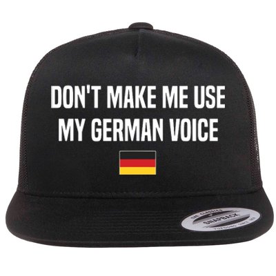 Dont Make Me Use My German Voice Germany German Saying Flat Bill Trucker Hat