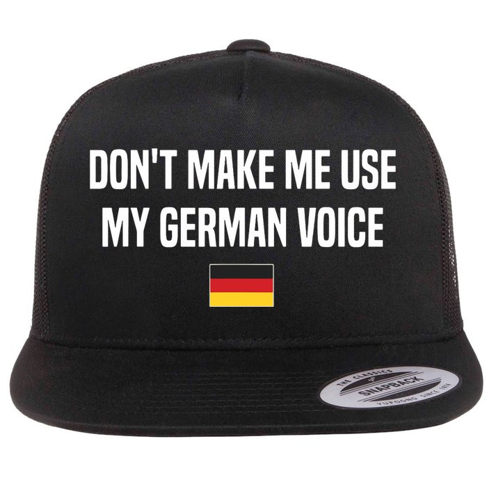 Dont Make Me Use My German Voice Germany German Saying Flat Bill Trucker Hat