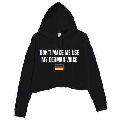 Dont Make Me Use My German Voice Germany German Saying Crop Fleece Hoodie