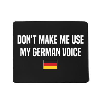 Dont Make Me Use My German Voice Germany German Saying Mousepad