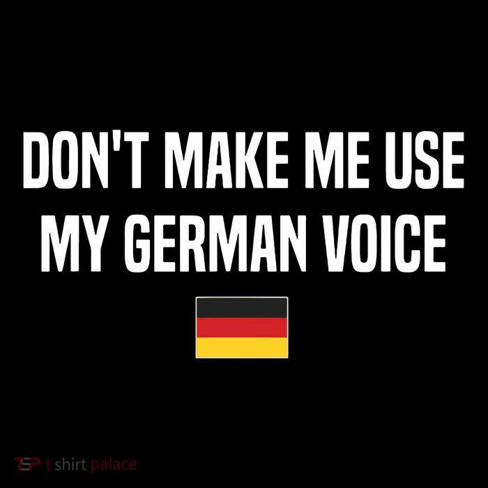Dont Make Me Use My German Voice Germany German Saying Premium T-Shirt