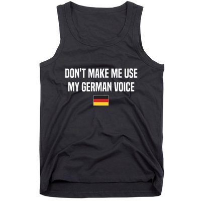 Dont Make Me Use My German Voice Germany German Saying Tank Top