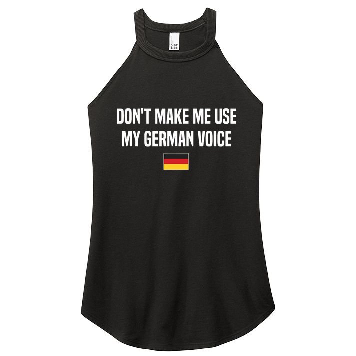 Dont Make Me Use My German Voice Germany German Saying Women's Perfect Tri Rocker Tank